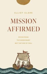 Elliot Clark Mission Affirmed (Paperback) Gospel Coalition (UK IMPORT)