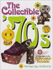 The Collectible ’70s: A Price Guide to the Polyester Decade