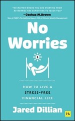 No Worries: How to Live a Stress-Free Financial Life by Jared Dillian: New