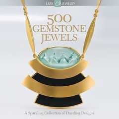 500 Gemstone Jewels: A Sparkling Collection of Dazzling Designs by Lark Books