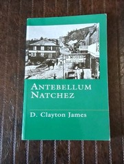 Antebellum Natchez by D. Clayton James LSU Press FREE SHIPPING
