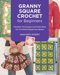 Granny Square Crochet for Beginners: Timeless Techniques and Fresh Ideas for…