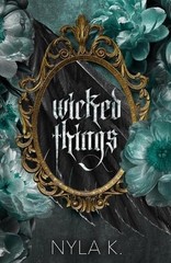 Wicked Things: A Collection of Paranormal/Monster MM Romance Novellas by Nyla K.