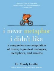 I Never Metaphor I Didn’t Like: A Comprehensive Compilation of History – GOOD