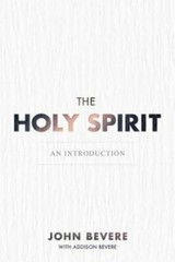 The Holy Spirit: An Introduction by John Bevere, Addison Bevere