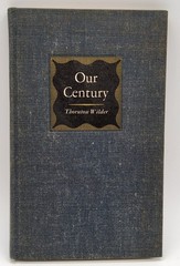 1947 FIRST EDITION 54/1000 Our Century A Play In Three Scenes by Thornton Wilder