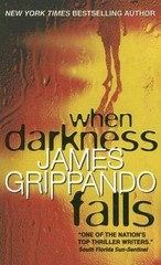 When Darkness Falls – Mass Market Paperback By Grippando, James – GOOD