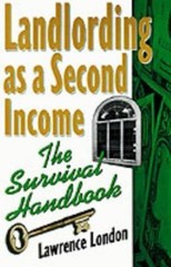 Landlording as a Second Income : The Survival Handbook by Lawrence London (1998,