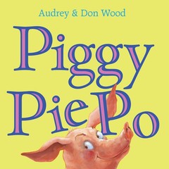 Piggy Pie Po – Wood, Audrey|Wood, Don – Good – See condition notes