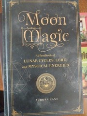 Moon Magic A Handbook of Lunar Cycles, …, Aurora Kane