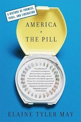 America and the Pill: A History of Promise, Peril, and Liberation – VERY GOOD