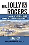 Jolly Rogers: The Story of Tom Blackburn and Navy Fighting Squadron VF-17 by St