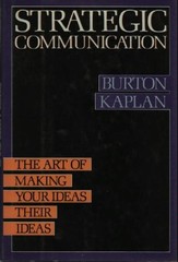 Strategic Communication: The Art of Making Your Ideas Their Idea