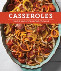 Casseroles: Simple Delicious Home Cooking – Hardcover – GOOD
