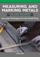 Measuring and Marking Metals for Home Machinists: Accurate Techniques for the Sm