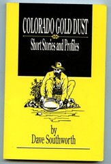 Colorado History, Gold Dust – Short Stories and Profiles by; Southworth, SGD