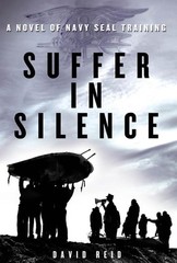 Suffer in Silence: A Novel of Navy Seal Training – Reid, David – Good – See …