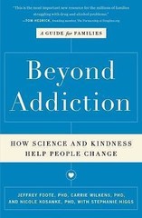 Beyond Addiction: How Science and Kindness Help People Change Foote, Jeffrey pa
