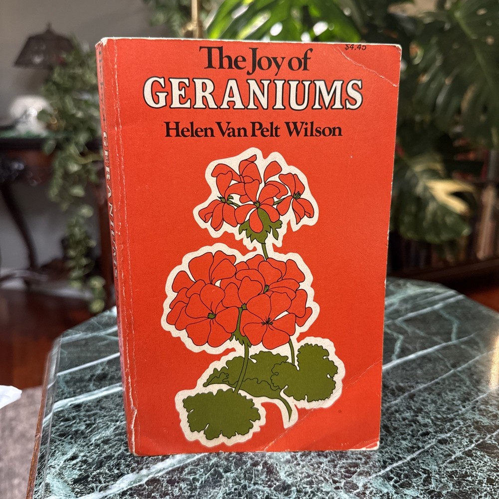The Joy Of Geraniums Helen Van Pelt Wilson Gardening Vintage Paperback 1968