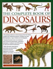 The Complete Book of Dinosaurs: The ultimate reference to 355 dinosaurs f – GOOD