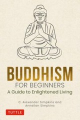 Buddhism for Beginners: A Guide to Enlightened Living – Simpkins, C. Alexand…