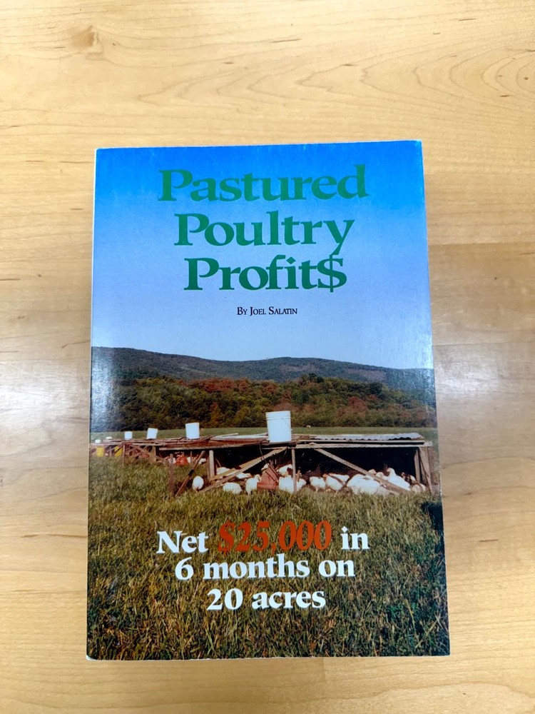 Pastured Poultry Profit$ – Net $25,000 in 6 months on 20 acres by Salatin, Joel