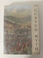 Little bighorn History -The Custer Myth Graham Lakota Cheyenne US Calvary Battle