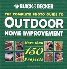 The Complete Photo Guide to Outdoor Home Improvement (Black Decker – VERY GOOD