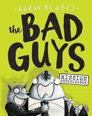 The Bad Guys Ser.: The Bad Guys in Mission Unpluckable (the Bad Guys #2) by…