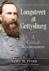 Longstreet at Gettysburg : A Critical Reassessment, Paperback by Pfarr, Cory …