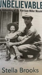 Unbelievable: The Unmasking of Dr. Harrison Miller Moseley by Stella Brooks MINT
