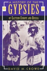 A History of the Gypsies : Of Eastern Europe and Russia David M.