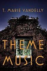 Theme Music : A Novel Hardcover T. Marie Vandelly