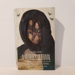 A Father’s Betrayal by Gabriella Gillespie (Paperback, 2014) First Edition