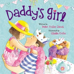 Daddy’s Girl – board book James, Helen Foster|Corke, Estelle