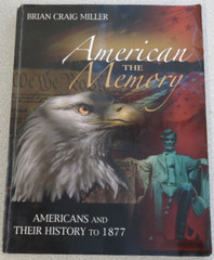 American Memory : Americans and Their History To 1877 by Brian Craig Miller