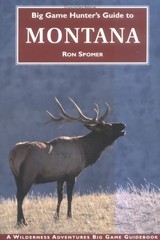 Big Game Hunter’s Guide to Montana (Big Game Hunting Guide Series)