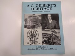 A.C. Gilbert’s Heritage: A Collection of Rare American Flyer Articles and Photos