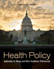 Health Policy : Application for Nurses and Other Healthcare Profe