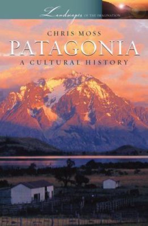 Patagonia : A Cultural History Hardcover Chris Moss