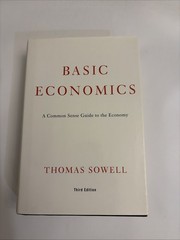 Basic Economics: A Common Sense Guide to the Economy