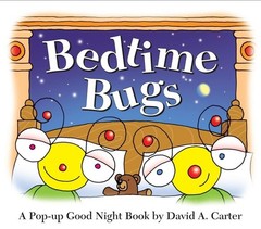 Bedtime Bugs: A Pop-up Good Night Book by David A. Carter (David Carter’s Bu…