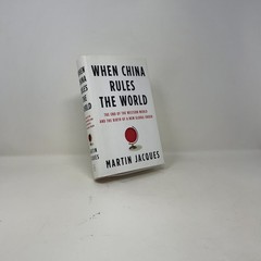 When China Rules the World by Martin Jacques HC First Edition Like New 2009