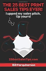 THE 25 BEST PRINT SALES TIPS EVER! By Bill Farquharson **BRAND NEW**