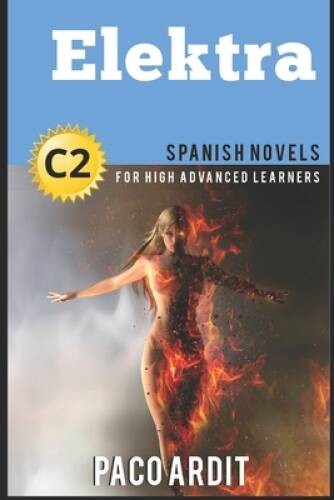 Spanish Novels: Elektra (Spanish Novels for High Advanced Learners C2) – GOOD