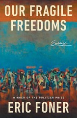 Our Fragile Freedoms: Essays, Foner, Eric, Excellent Book