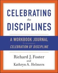 Celebrating the Disciplines: A Journal Workbook to Accompany “Celebratio – GOOD