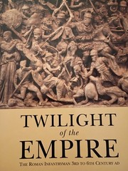 Osprey History: Twilight of the Empire-The Roman Infantryman by Simon MacDowall