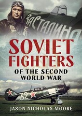Jason Nicholas Moo Soviet Fighters of the Second World W (Hardback) (UK IMPORT)