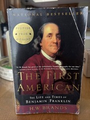 First American : The Life and Times of Benjamin Franklin by H. W. Brands (2000)